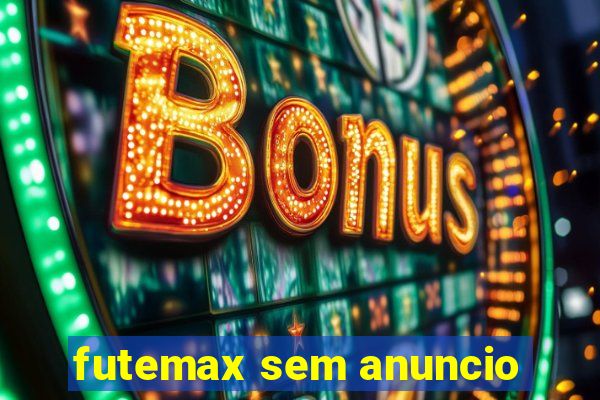 futemax sem anuncio